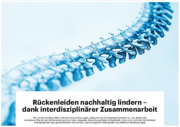 As we get older, limitations caused by back-related ailments become more common. The Spine Medicine Center at the University Hospital Basel is the port of call for acute and complex cases. This is because the specialists who work there take an interdisciplinary and holistic approach to spinal care, enabling personalised and effective treatment.