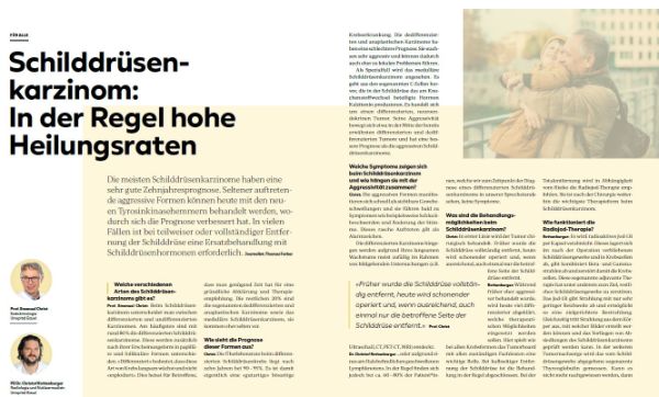 Die meisten Schilddrüsenkarzinome haben eine sehr gute Zehnjahresprognose. Seltener auftretende aggressive Formen können heute mit den neuen Tyrosinkinasehemmern behandelt werden, wodurch sich die Prognose verbessert hat. In vielen Fällen ist bei teilweiser oder vollständiger Entfernung der Schilddrüse eine Ersatzbehandlung mit Schilddrüsenhormonen erforderlich.
